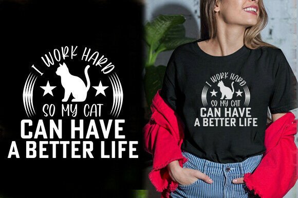 I WORK HARD so MY CAT CAN HAVE a