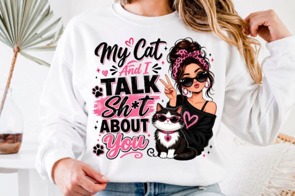 My Cat and I Talk Sh*t About You PNG